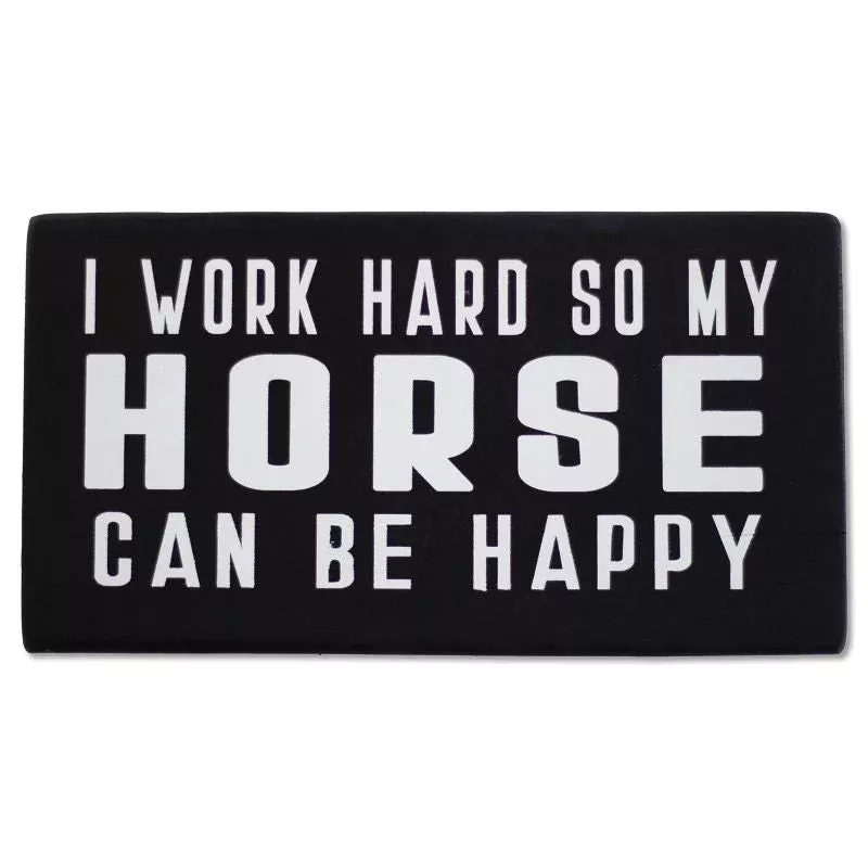 i-work-hard-so-my-horse-can-be-happy-shelf-sitter I Work Hard So My Horse Can Be Happy Shelf Sitter